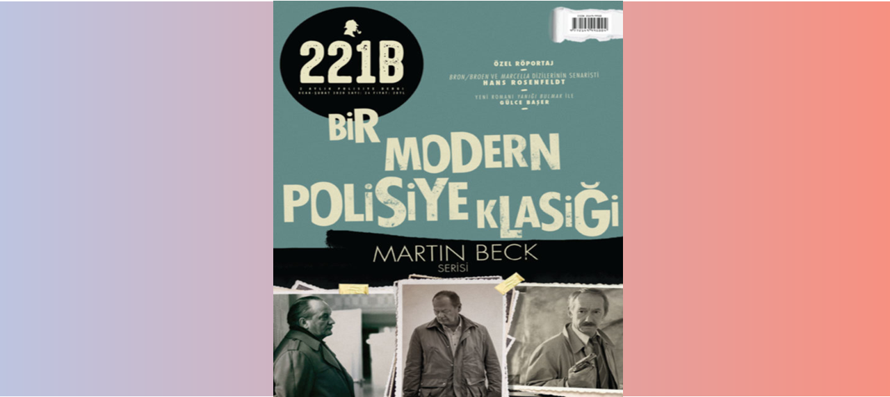 Türkiye’nin ilk ve tek polisiye kültür dergisi 221B’nin yeni sayısı raflarda!