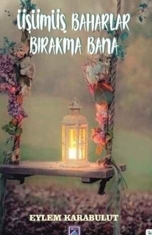 “Üşümüş Baharlar Bırakma Bana”