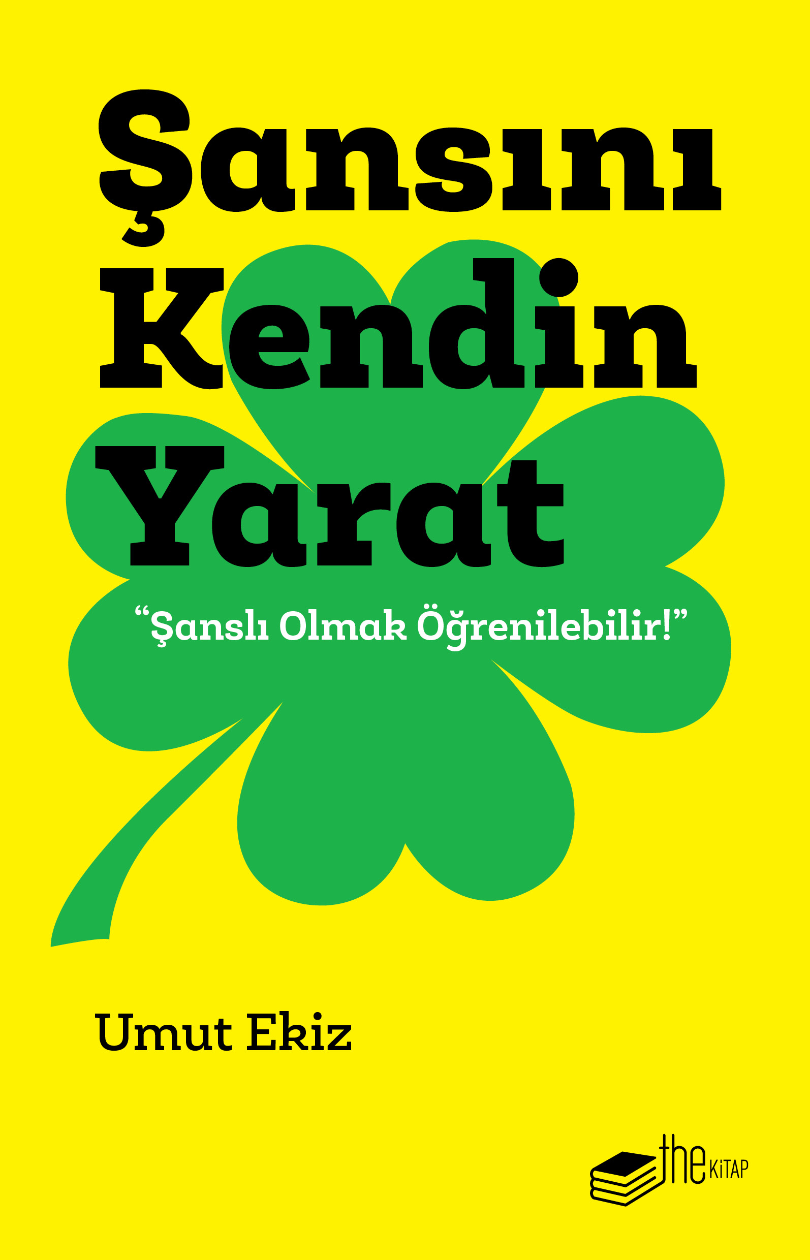 Şanslı Olmayı Öğrenme Rehberi: Şansını Kendin Yarat